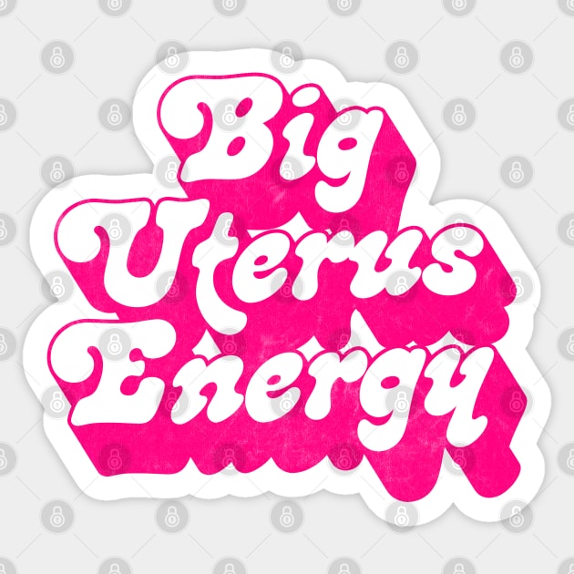 Big Uterus Energy / Feminist Typography Design Sticker by DankFutura